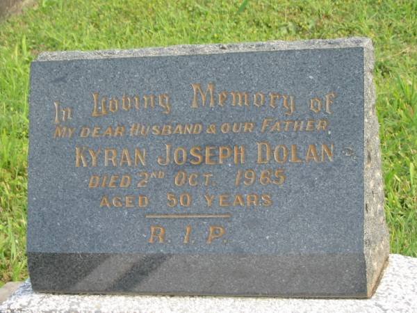 Kyran Joseph DOLAN,  | husband father,  | died 2 Oct 1965 aged 50 years;  | Murwillumbah Catholic Cemetery, New South Wales  | 