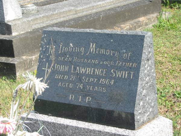 John Lawrence SWIFT,  | husband father,  | died 21 Sept 1964 aged 74 years;  | Murwillumbah Catholic Cemetery, New South Wales  | 