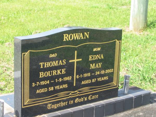 Thomas Bourke ROWAN,  | dad,  | 3-7-1904 - 1-9-1962 aged 58 years;  | Edna May ROWAN,  | mum,  | 6-1-1915 - 24-12-2002 aged 87 years;  | Murwillumbah Catholic Cemetery, New South Wales  | 