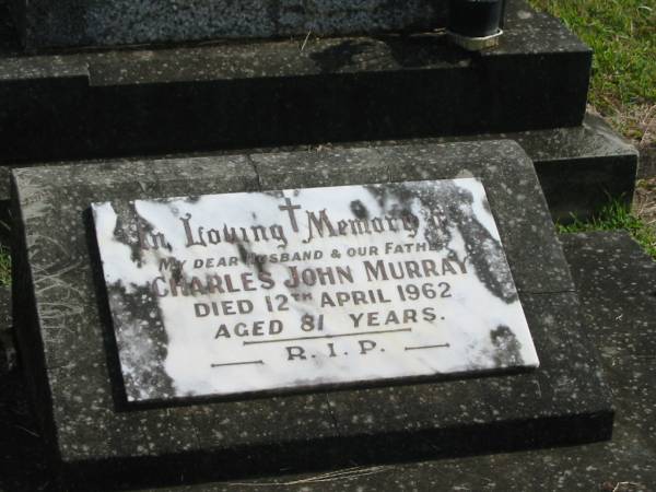 Charles John MURRAY,  | husband father,  | died 12 April 1962 aged 81 years;  | Murwillumbah Catholic Cemetery, New South Wales  | 