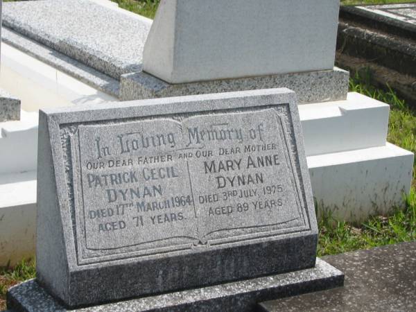 Patrick Cecil DYNAN,  | father,  | died 17 March 1964 aged 71 years;  | Mary Anne DYNAN,  | mother,  | died 3 July 1975 aged 89 years;  | Murwillumbah Catholic Cemetery, New South Wales  | 