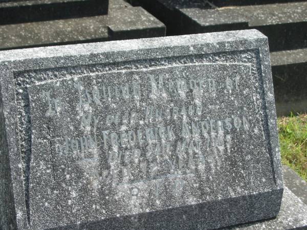 John Frederick ANDERSON,  | husband,  | died 24 May 1965 aged 72 years;  | Murwillumbah Catholic Cemetery, New South Wales  | 