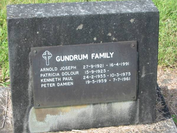 Arnold Joseph GUNDRUM,  | 27-9-1921 - 16-4-1991;  | Patricia Dolour GUNDRUM,  | 15-9-1925 - [no death date];  | Kenneth Paul GUNDRUM,  | 24-2-1955 - 10-3-1975;  | Peter Damie GUNDRUM,  | 19-5-1959 - 7-7-1961;  | Murwillumbah Catholic Cemetery, New South Wales  | 