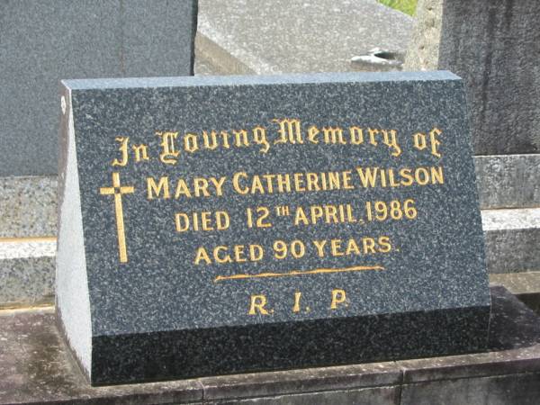 Mary Catherine WILSON,  | died 12 April 1986 aged 90 years;  | Murwillumbah Catholic Cemetery, New South Wales  | 
