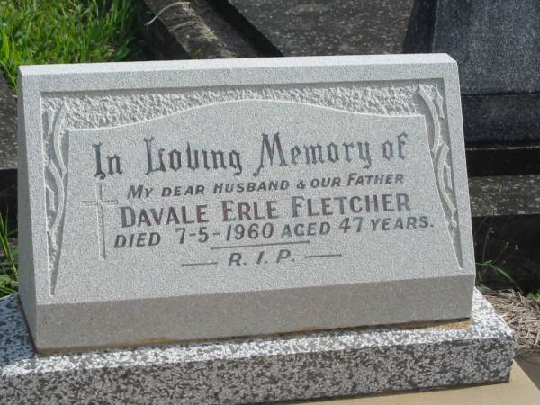 Davale Erle FLETCHER,  | husband father,  | died 7-5-1960 aged 47 years;  | Murwillumbah Catholic Cemetery, New South Wales  | 