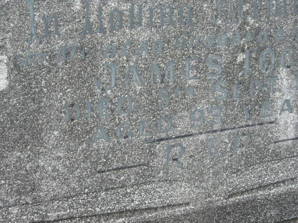 James TOGO,  | husband father,  | died 5 Sept 1956 aged 93 years;  | Murwillumbah Catholic Cemetery, New South Wales  | 