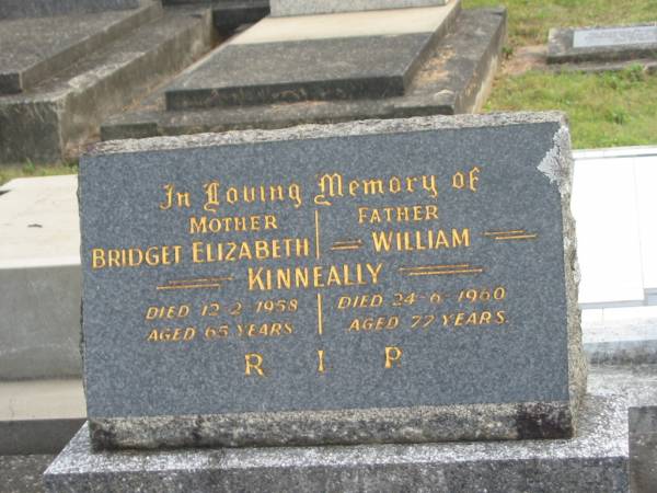 Bridget Elizabeth KINNEALLY,  | mother,  | died 12-2-1958 aged 65 years;  | William KINNEALLY,  | father,  | died 24-6-1960 aged 77 years;  | Murwillumbah Catholic Cemetery, New South Wales  | 