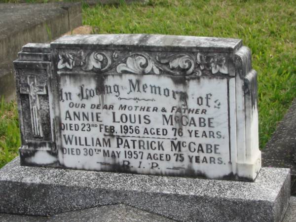 Annie Louis MCCABE,  | mother,  | died 23 Feb 1956 aged 76 years;  | William Patrick MCCABE,  | father,  | died 30 May 1957 aged 75 years;  | Murwillumbah Catholic Cemetery, New South Wales  | 