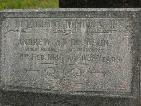 Andrew A. DICKSON,  | died result of accident 11 Feb 1949 aged 38 years;  | Murwillumbah Catholic Cemetery, New South Wales  | 