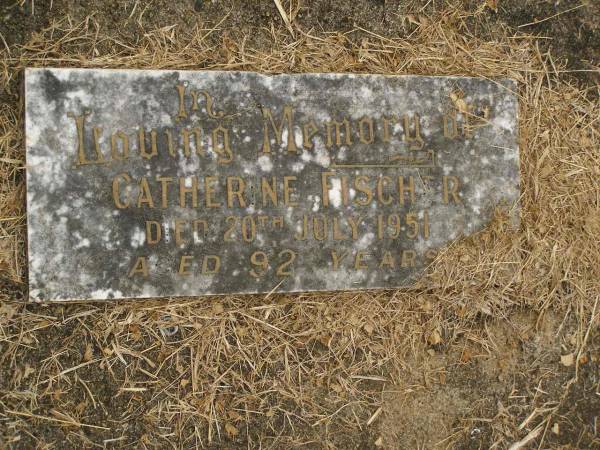 Catherine FISCHER,  | died 20 July 1951 aged 92 years;  | Murwillumbah Catholic Cemetery, New South Wales  | 