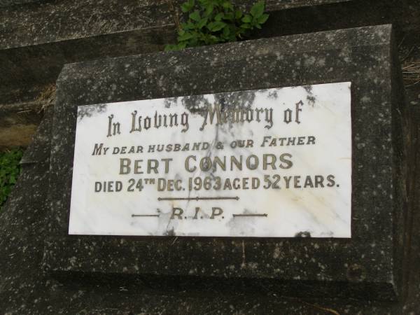 Bert CONNORS,  | husband father,  | died 24 Dec 1963 aged 52 years;  | Murwillumbah Catholic Cemetery, New South Wales  | 