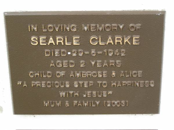 Searle CLARKE,  | died 20-5-1942 aged 2 years,  | child of Ambrose & Alice;  | Murwillumbah Catholic Cemetery, New South Wales  | 