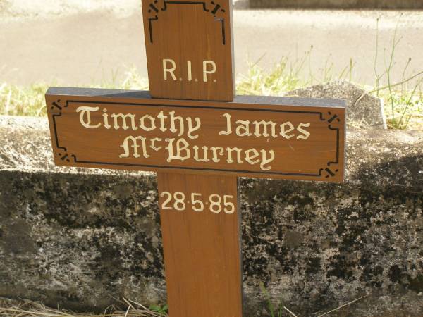Timothy James MCBURNEY,  | died 28-5-85;  | Murwillumbah Catholic Cemetery, New South Wales  | 
