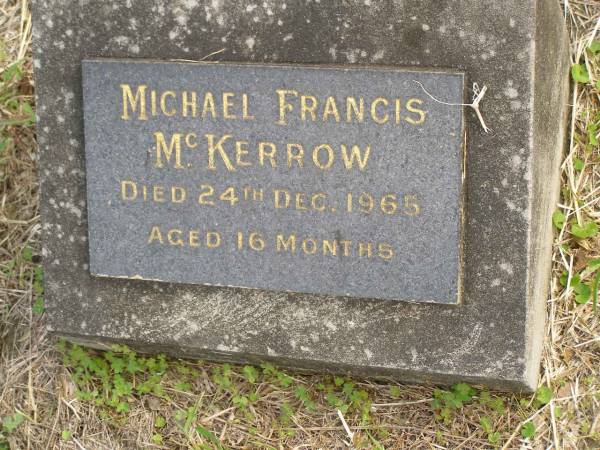 Michael Francis MCKERROW,  | died 24 Dec 1965 aged 16 months;  | Murwillumbah Catholic Cemetery, New South Wales  | 