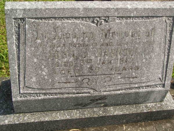 John J. DARROUGH,  | husband father,  | died 3 Jan 1942 aged 59 years;  | Murwillumbah Catholic Cemetery, New South Wales  | 