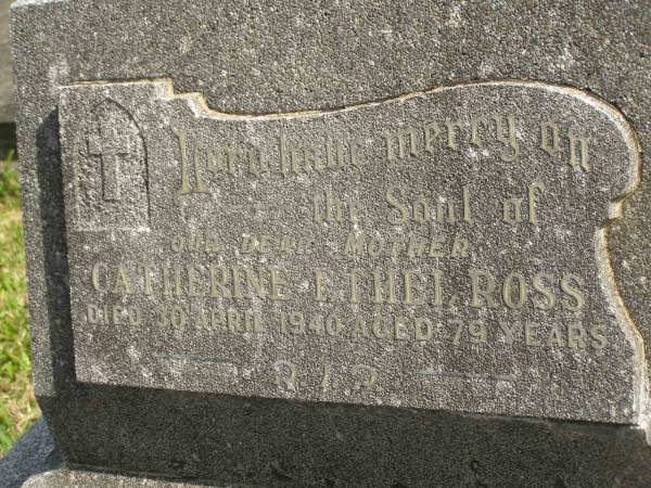 Catherine Ethel ROSS,  | mother,  | died 30 April 1940 aged 79 years;  | Murwillumbah Catholic Cemetery, New South Wales  | 