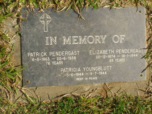 Patrick PENDERGAST,  | 6-5-1863 - 20-6-1939 aged 76 years;  | Elizabeth PENDERGAST,  | 20-12-1874 - 18-1-1944 aged 69 years;  | Patricia YOUNGBLUTT,  | 5-6-1944 - 9-7-1944;  | Murwillumbah Catholic Cemetery, New South Wales  | 