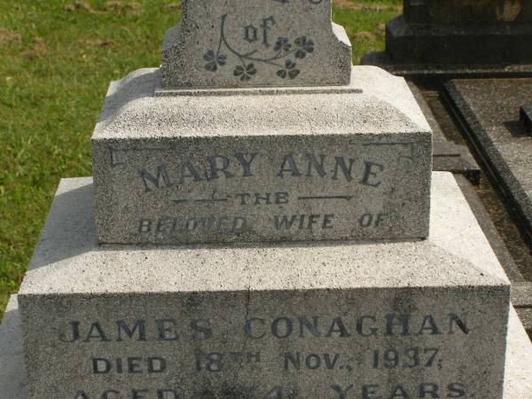 Mary Anne,  | wife of James CONAGHAN,  | died 18 Nov 1937 aged 74 years;  | James CONAGHAN,  | husband,  | died 1 Oct 1949 aged 84 years;  | Murwillumbah Catholic Cemetery, New South Wales  | 