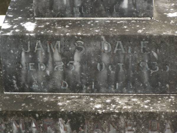 James DALE,  | died 25 Oct 1933 aged 71 years;  | Mary Jane DALE,  | died 7 Aug? 1949 aged ?? years;  | [[REDO]];  | Murwillumbah Catholic Cemetery, New South Wales  | 