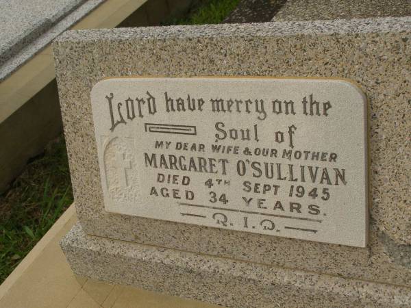 Margaret O'SULLIVAN,  | wife mother,  | died 4 Sept 1945 aged 34 years;  | Murwillumbah Catholic Cemetery, New South Wales  | 