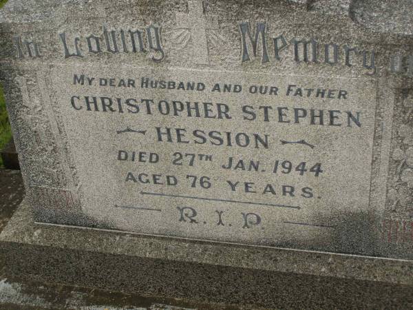 Christopher Stephen HESSION,  | husband father,  | died 27 Jan 1944 aged 76 years;  | Isabella Maud HESSION,  | mother,  | died 28 Feb 1964 aged 92 years;  | Elsie Norah HESSION,  | daughter of Steve & Bella HESSION,  | died 29 Sept 1912 aged 20 years;  | Murwillumbah Catholic Cemetery, New South Wales  | 