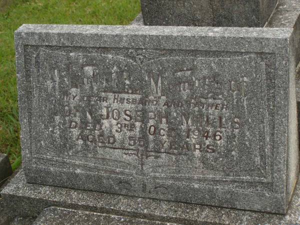 John Joseph MILLS,  | husband father,  | died 3 Oct 1946 aged 55 years;  | Murwillumbah Catholic Cemetery, New South Wales  | 