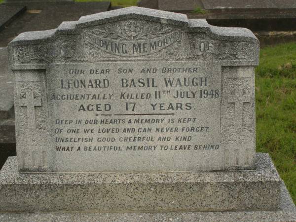 Leonard Basil WAUGH,  | son brother,  | accidentally killed 11 July 1948 aged 17 years;  | Murwillumbah Catholic Cemetery, New South Wales  | 
