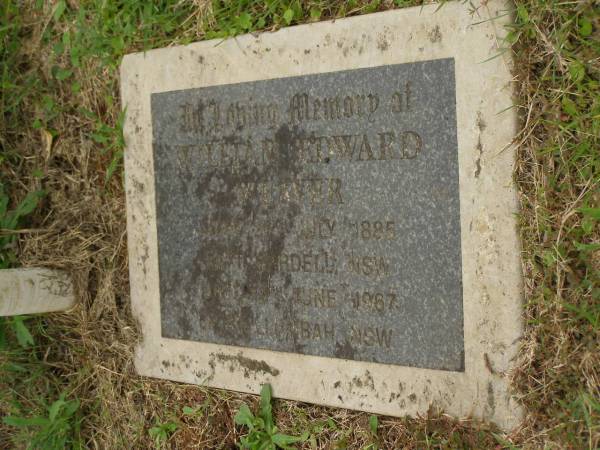 William Edward WEAVER,  | born East Wardell NSW 26 July 1885,  | died Murwillumbah NSW 18 June 1967;  | Murwillumbah Catholic Cemetery, New South Wales  | 