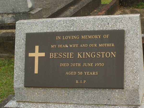 Bessie KINGSTON,  | wife mother,  | died 20 June 1950 aged 58 years;  | Murwillumbah Catholic Cemetery, New South Wales  | 