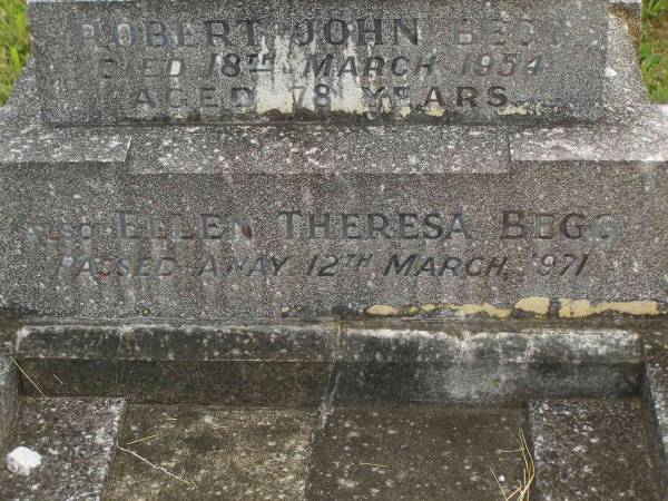 Robert John BEGG,  | died 18 March 1954 aged 78 years;  | Mary Josephine HOGAN,  | Ellen Theresa BEGG,  | died 12 March 1971;  | Murwillumbah Catholic Cemetery, New South Wales  | 