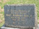 Mary Barbara SLIM, mother, died 5 Jan 1968 aged 65 years; Murwillumbah Catholic Cemetery, New South Wales 