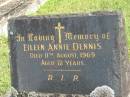 
Eileen Annie DENNIS,
died 11 Aug 1969 aged 72 years;
Renee Eileen PHILLIPS (DENNIS),
13 Sept 1922 - 24 Jan 2001,
second daughter of Thomas & Eileen DENNIS,
wife of Allan (Toby) Roy PHILLIPS,
cremated & ashes spread Point Danger,
sons Ian, Alan & Max;
Murwillumbah Catholic Cemetery, New South Wales
