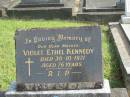 
Violet Ethel KENNEDY,
mother,
died 30-10-1971 aged 76 years;
Murwillumbah Catholic Cemetery, New South Wales
