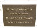 
Margaret BLACK,
mother,
10-01-1905 - 04-06-1956;
Murwillumbah Catholic Cemetery, New South Wales
