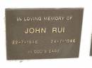 
John RUI,
22-7-1936 - 24-7-1946;
Murwillumbah Catholic Cemetery, New South Wales
