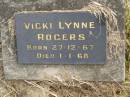 
Vicki Lynne ROGERS,
born 27-12-67,
died 1-1-68;
Murwillumbah Catholic Cemetery, New South Wales
