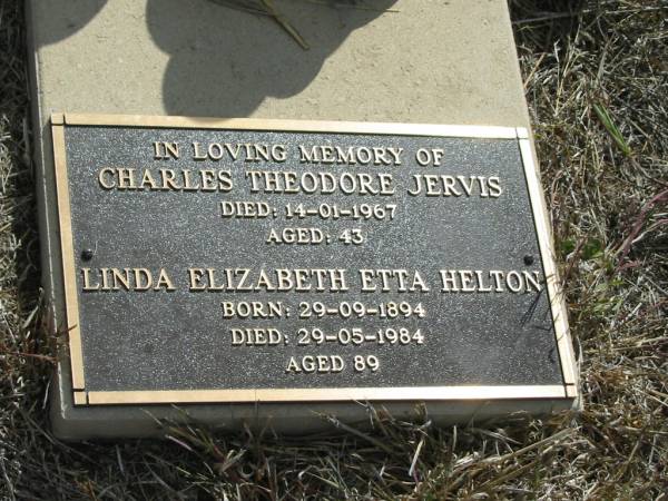 Charles Theodore JERVIS  | 14-1-1967  | aged 43  |   | Linda Elizabeth Etta HELTON  | b: 29-09-1894  | d: 29-5-1984  | aged 89  |   | Mutdapilly general cemetery, Boonah Shire  | 
