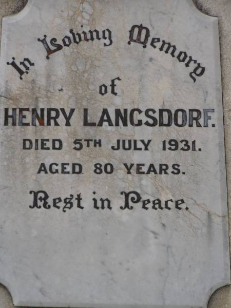 Henry LANGSDORF,  | died 5 July 1931 aged 80 years;  | Sophia LANGSDORF,  | died 1 Dec 1949 aged 79 years;  | Conrad LANGSDORF,  | died 31 Dec 1968 aged 82 years;  | Nobby cemetery, Clifton Shire  | 