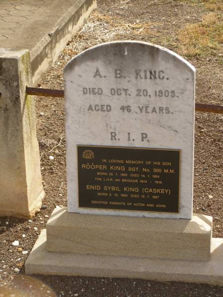 A.B. KING,  | died 20 Oct 1905 aged 46 years;  | Rooper KING,  | born 25-7-1892,  | died 14-1-1954,  | son;  | Enid Sybil KING (CASKEY),  | born 2-12-1900,  | died 19-7-1967;  | parents of Alton & John;  | Nobby cemetery, Clifton Shire  | 