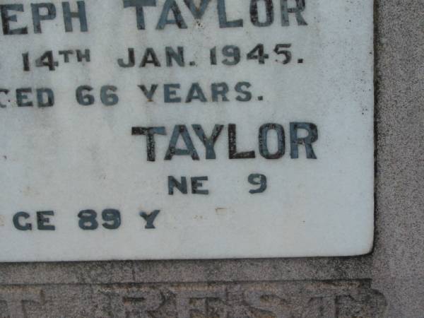 Joseph TAYLOR,  | died 14 Jan 1945 aged 66 years;  | ?? TAYLOR,  | ?? June ?? aged 89 years;  | Nobby cemetery, Clifton Shire  |   | 