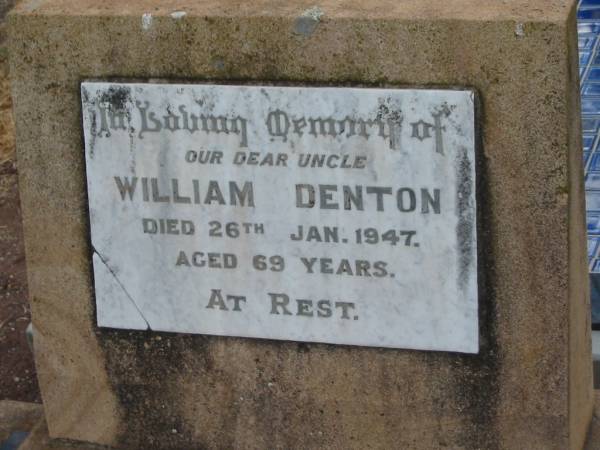 William DENTON,  | died 26 Jan 1947 aged 69 years,  | uncle;  | Nobby cemetery, Clifton Shire  |   | 