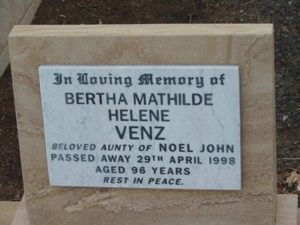 Bertha Mathilde Helene VENZ,  | aunty of Noel John,  | died 29 April 1998 aged 96 years;  | Nobby cemetery, Clifton Shire  | 