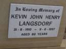 
Kevin John Henry LANGSDORF,
31-8-1910 - 9-6-1997 aged 86 years;
Nobby cemetery, Clifton Shire
