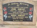 John KNECHT, died 8 July 1973 aged 78 years, husband father; Nora KNECHT, died 23 Dec 1990 aged 93 years, wife mother; Nobby cemetery, Clifton Shire 