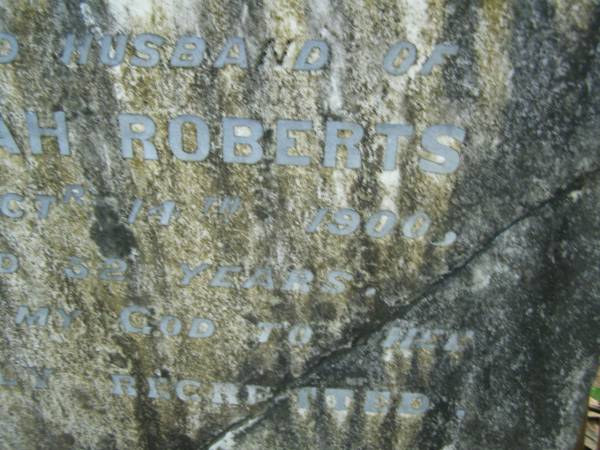 Samuel ROBERTS,  | husband of Sarah ROBERTS,  | died 14 Oct 1900 aged 52 years;  | North Tumbulgum cemetery, New South Wales  | 
