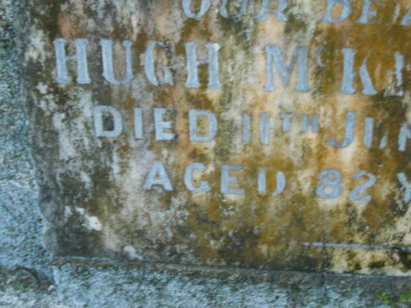 Hugh MCKINNON,  | father,  | died 11 June 1926 aged 82 years;  | Jan MCKINNON,  | mother,  | died 13 April 1935 aged 87 years;  | North Tumbulgum cemetery, New South Wales  | 