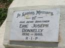
Eric Joseph DONNELLY, brother,
1930 - 1998;
St James Catholic Cemetery, Palen Creek, Beaudesert Shire
