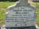 
Timothy Gerard MOLONEY,
died 6 Jan 1978 aged 21 years;
St James Catholic Cemetery, Palen Creek, Beaudesert Shire

