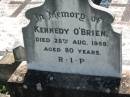 
Kennedy OBRIEN,
died 28 Aug 1958 aged 80 years;
St James Catholic Cemetery, Palen Creek, Beaudesert Shire
