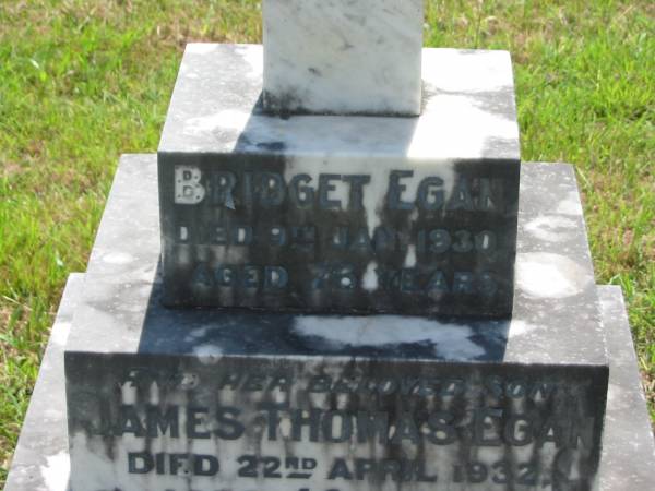 Bridget EGAN,  | died 9 Jan 1930 aged 76 years;  | James Thomas EGAN, son,  | died 22 April 1932 aged 42 years;  | St James Catholic Cemetery, Palen Creek, Beaudesert Shire  | 